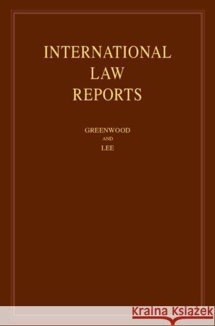 International Law Reports: Volume 175 Christopher Greenwood Karen Lee 9781108418829