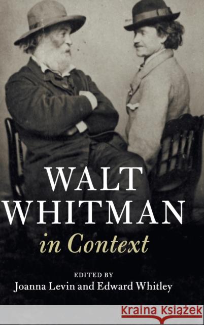 Walt Whitman in Context Joanna Levin Edward Whitley 9781108418959 Cambridge University Press