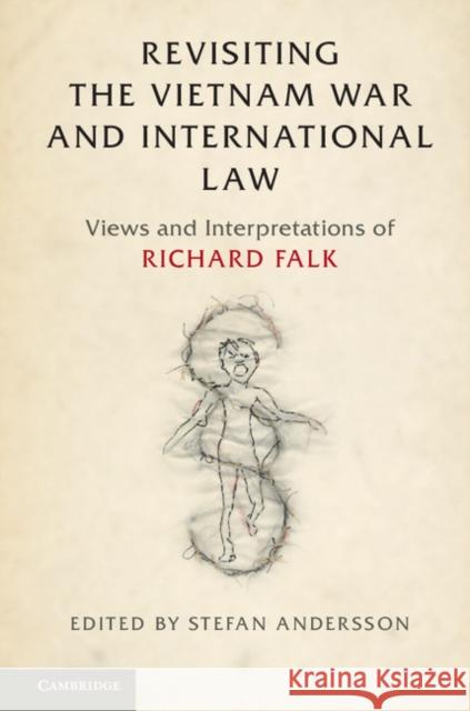 Revisiting the Vietnam War and International Law: Views and Interpretations of Richard Falk Stefan Andersson 9781108419154