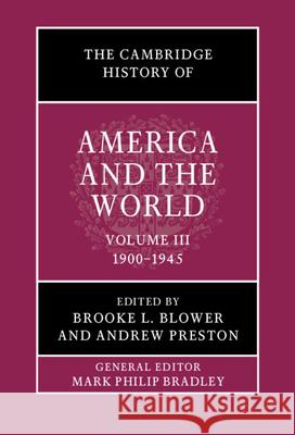 The Cambridge History of America and the World: Volume 3, 1900–1945 Brooke L. Blower (Boston University), Andrew Preston (University of Cambridge) 9781108419260 Cambridge University Press