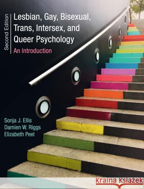 Lesbian, Gay, Bisexual, Trans, Intersex, and Queer Psychology: An Introduction Sonja J. Ellis Damien W. Riggs Elizabeth Peel 9781108419628 Cambridge University Press