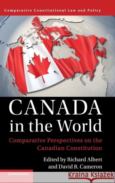 Canada in the World: Comparative Perspectives on the Canadian Constitution Albert, Richard 9781108419734 Cambridge University Press