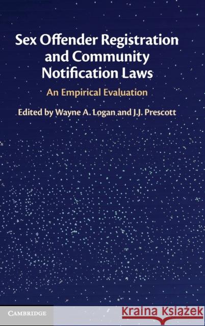 Sex Offender Registration and Community Notification Laws: An Empirical Evaluation Logan, Wayne 9781108420020