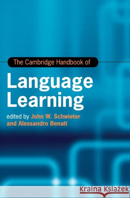 The Cambridge Handbook of Language Learning John Schwieter Alesssandro Benati 9781108420433 Cambridge University Press