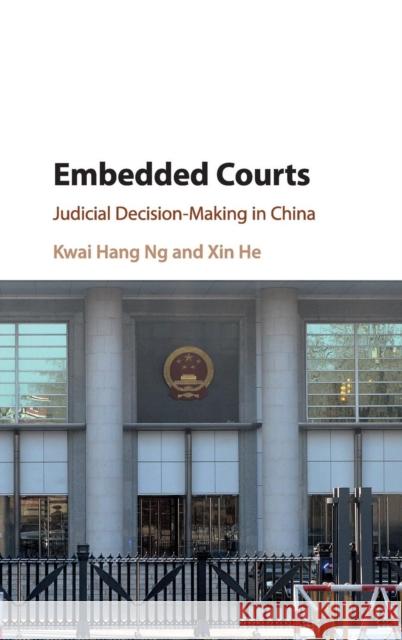 Embedded Courts: Judicial Decision-Making in China Ng, Kwai Hang 9781108420495 Cambridge University Press