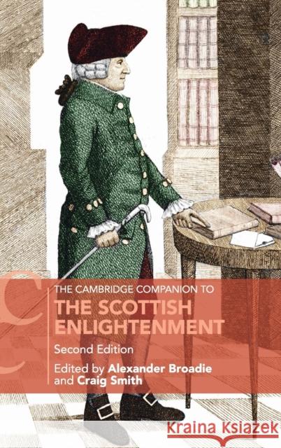 The Cambridge Companion to the Scottish Enlightenment Alexander Broadie Craig Smith 9781108420709 Cambridge University Press