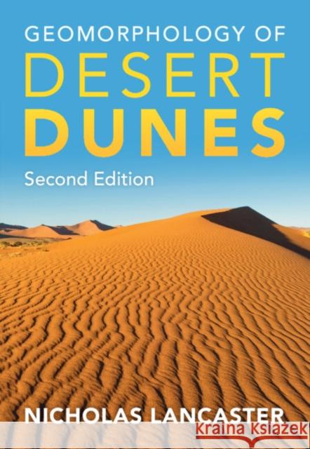 Geomorphology of Desert Dunes Nicholas Lancaster 9781108420884 Cambridge University Press