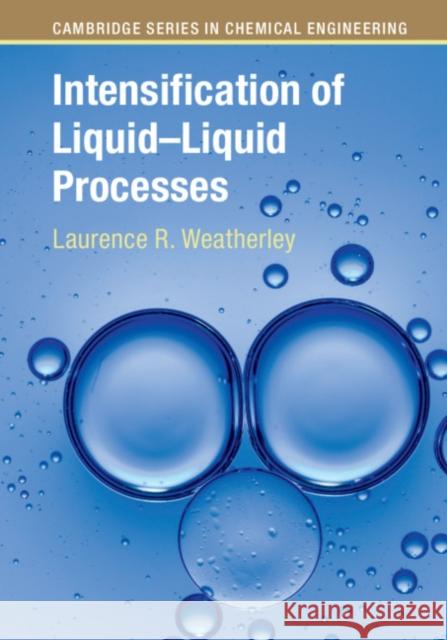 Intensification of Liquid-Liquid Processes Laurence R. Weatherley 9781108421010 Cambridge University Press