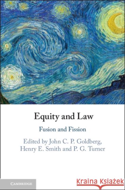 Equity and Law: Fusion and Fission John C. P. Goldberg Henry E. Smith Peter G. Turner 9781108421317 Cambridge University Press