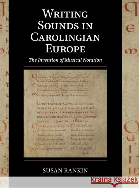 Writing Sounds in Carolingian Europe: The Invention of Musical Notation Susan Rankin 9781108421409 Cambridge University Press