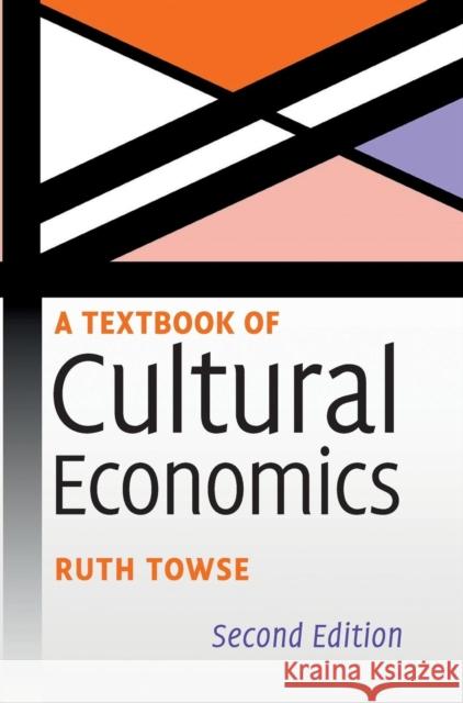 A Textbook of Cultural Economics Ruth Towse 9781108421683 Cambridge University Press