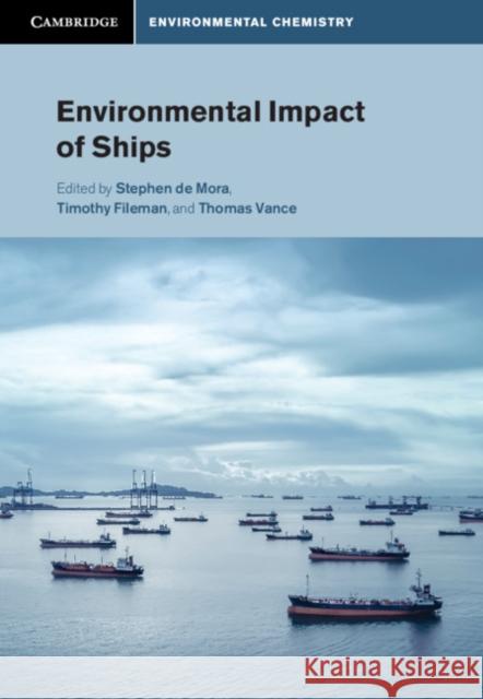 Environmental Impact of Ships Stephen de Mora (Plymouth Marine Laboratory), Timothy Fileman (Plymouth Marine Laboratory), Thomas Vance (Plymouth Marin 9781108422376 Cambridge University Press