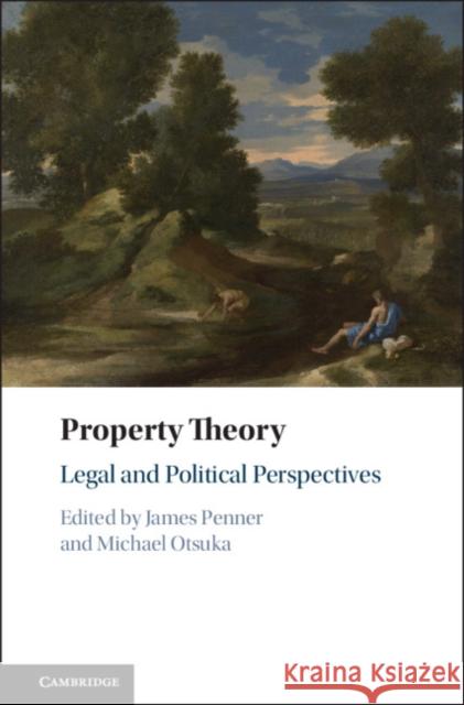 Property Theory: Legal and Political Perspectives James Penner Michael Otsuka 9781108422420 Cambridge University Press