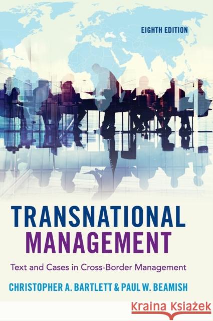 Transnational Management: Text and Cases in Cross-Border Management Christopher A. Bartlett Paul Beamish 9781108422437