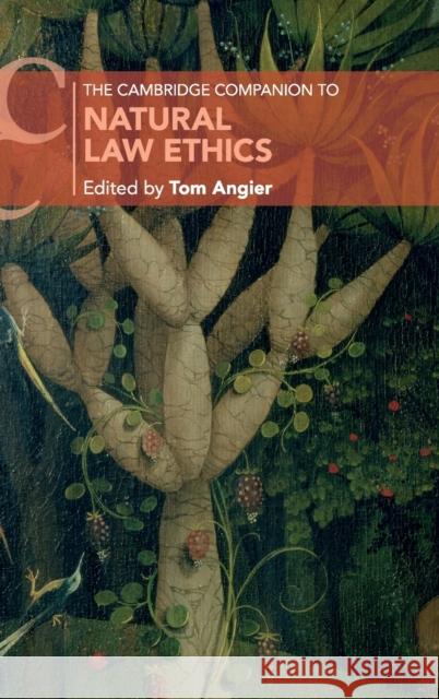 The Cambridge Companion to Natural Law Ethics Tom Angier 9781108422635 Cambridge University Press