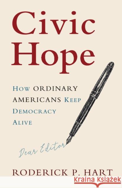 Civic Hope: How Ordinary Americans Keep Democracy Alive Roderick P. Hart (University of Texas, Austin) 9781108422642