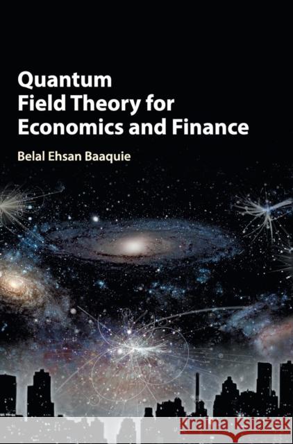 Quantum Field Theory for Economics and Finance Belal Ehsan Baaquie 9781108423151