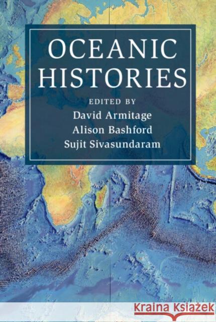 Oceanic Histories David Armitage Alison Bashford Sujit Sivasundaram 9781108423182