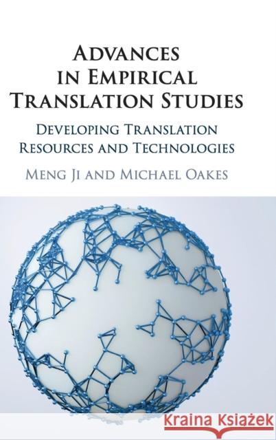 Advances in Empirical Translation Studies: Developing Translation Resources and Technologies Meng Ji Michael Oakes 9781108423274