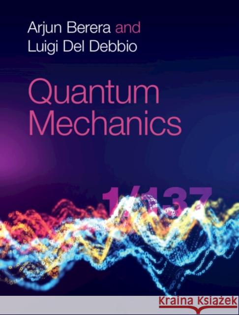 Quantum Mechanics Arjun Berera Luigi de 9781108423335 Cambridge University Press
