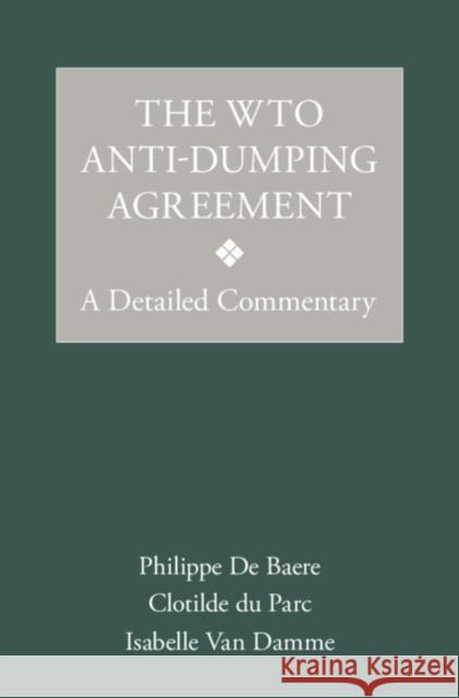 The Wto Anti-Dumping Agreement: A Detailed Commentary Philippe d Clotilde D Isabelle Va 9781108423519 Cambridge University Press