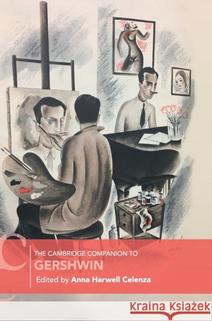 The Cambridge Companion to Gershwin Anna Harwell Celenza 9781108423533