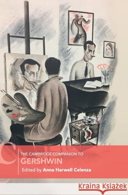 The Cambridge Companion to Gershwin Anna Harwell Celenza 9781108423533 Cambridge University Press