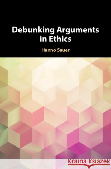 Debunking Arguments in Ethics Hanno Sauer 9781108423694 Cambridge University Press