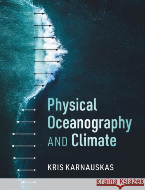 Physical Oceanography and Climate Kris Karnauskas 9781108423861 Cambridge University Press