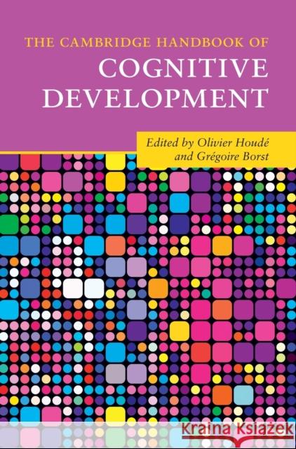 The Cambridge Handbook of Cognitive Development  9781108423878 