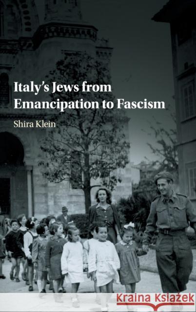 Italy's Jews from Emancipation to Fascism Shira Klein 9781108424103