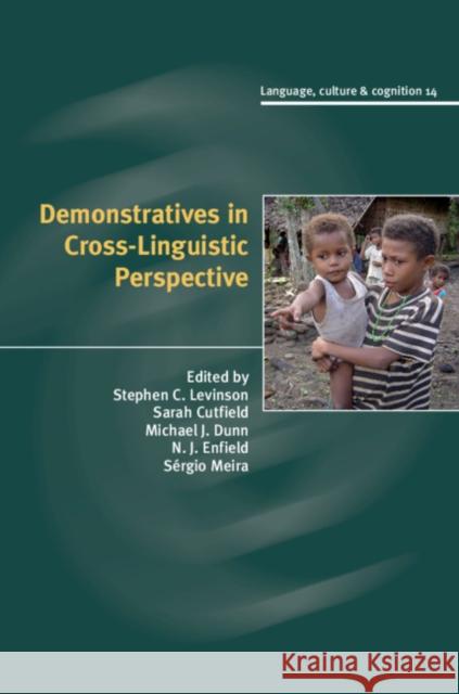 Demonstratives in Cross-Linguistic Perspective Stephen Levinson Sarah Cutfield Michael Dunn 9781108424288 Cambridge University Press