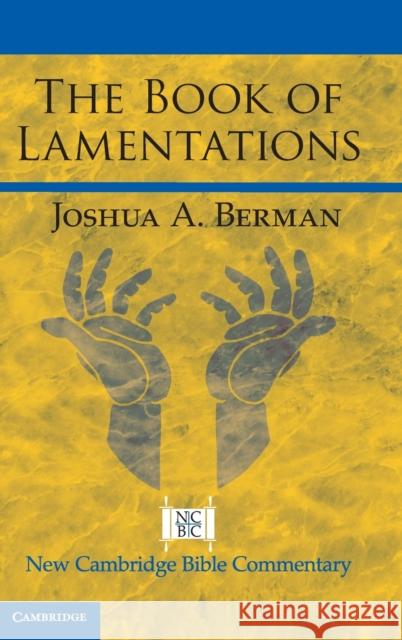 The Book of Lamentations Joshua A. (Bar-Ilan University, Israel) Berman 9781108424417 Cambridge University Press