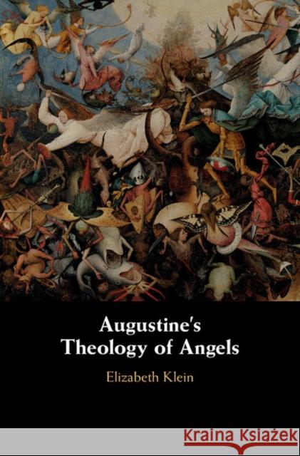 Augustine's Theology of Angels Elizabeth Klein 9781108424455 Cambridge University Press