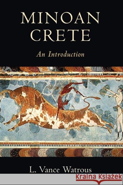 Minoan Crete: An Introduction Watrous, L. Vance 9781108424509 Cambridge University Press