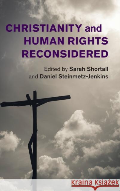 Christianity and Human Rights Reconsidered Sarah Shortall Daniel Steinmetz-Jenkins 9781108424707