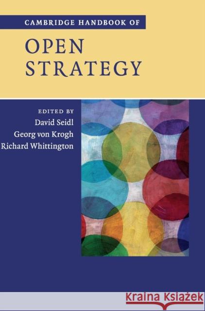 Cambridge Handbook of Open Strategy David Seidl Richard Whittington Georg Vo 9781108424868