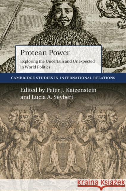 Protean Power: Exploring the Uncertain and Unexpected in World Politics Katzenstein, Peter J. 9781108425179 Cambridge University Press