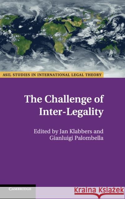 The Challenge of Inter-Legality Jan Klabbers Gianluigi Palombella 9781108425476
