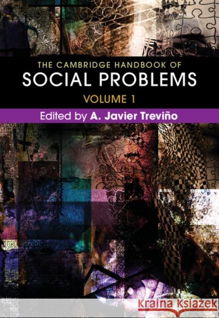 The Cambridge Handbook of Social Problems: Volume 1 Treviño, A. Javier 9781108426169