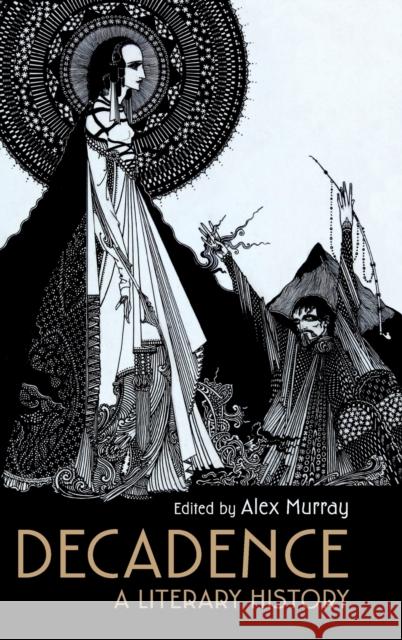 Decadence: A Literary History Alex Murray 9781108426299 Cambridge University Press
