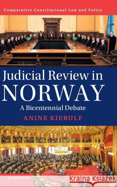 Judicial Review in Norway: A Bicentennial Debate Anine Kierulf 9781108426688 Cambridge University Press