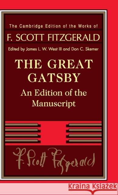The Great Gatsby: An Edition of the Manuscript F. Scott Fitzgerald James L. W. Wes Don C. Skemer 9781108426800 Cambridge University Press