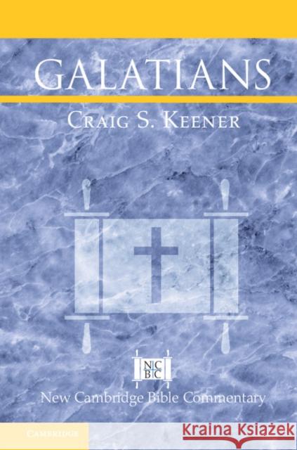 Galatians Craig S. Keener (Asbury Theological Seminary, Kentucky) 9781108426817