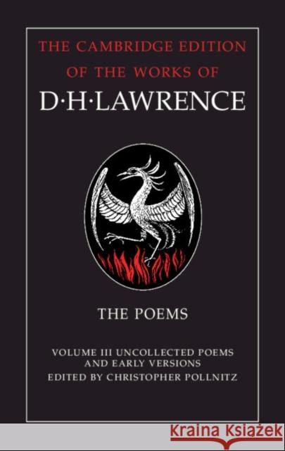 The Poems: Volume 3, Uncollected Poems and Early Versions D. H. Lawrence Christopher Pollnitz 9781108426862 Cambridge University Press