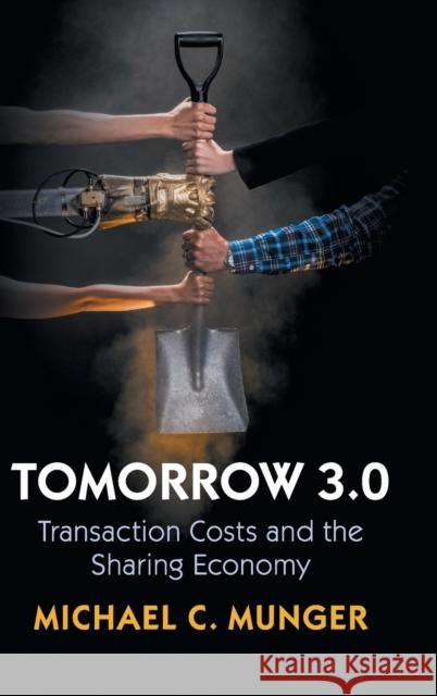 Tomorrow 3.0: Transaction Costs and the Sharing Economy Michael C. Munger (Duke University, North Carolina) 9781108427081