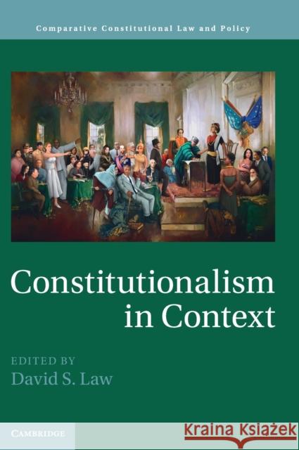 Constitutionalism in Context David S. Law Wen-Chen Chang 9781108427098 Cambridge University Press