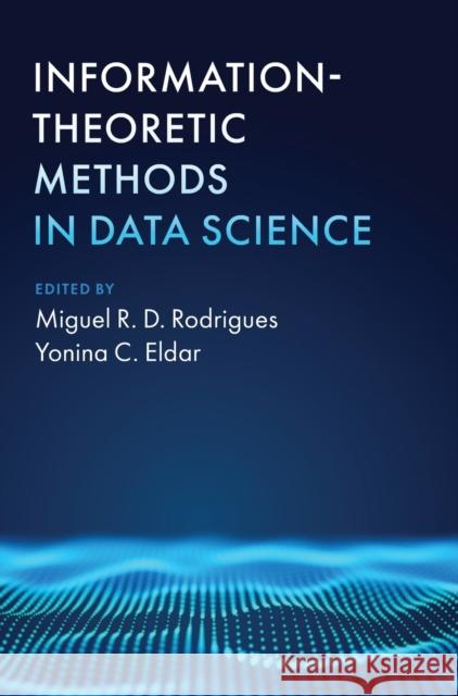 Information-Theoretic Methods in Data Science Miguel R. D. Rodrigues Yonina C. Eldar 9781108427135