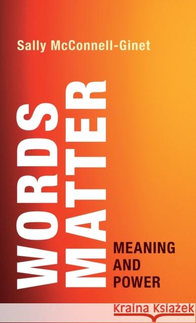 Words Matter: Meaning and Power Sally McConnell-Ginet 9781108427210 Cambridge University Press