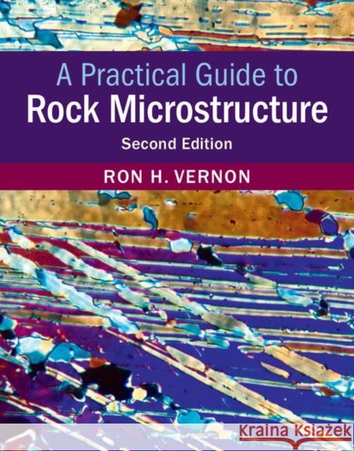 A Practical Guide to Rock Microstructure Ronald Vernon 9781108427241 Cambridge University Press